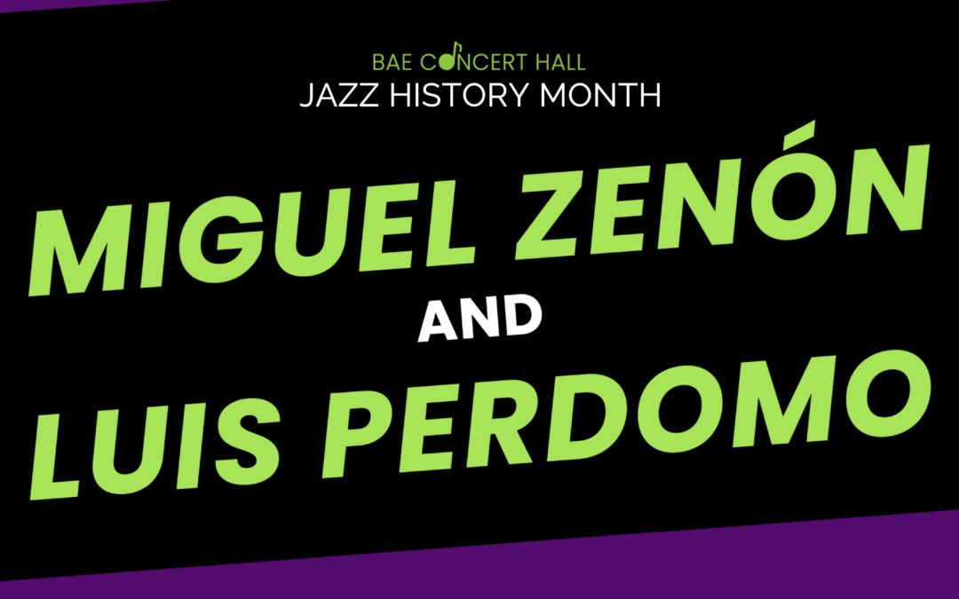 BAE Concert Hall | Jazz Appreciation Month: Miguel Zenón and Luis Perdomo