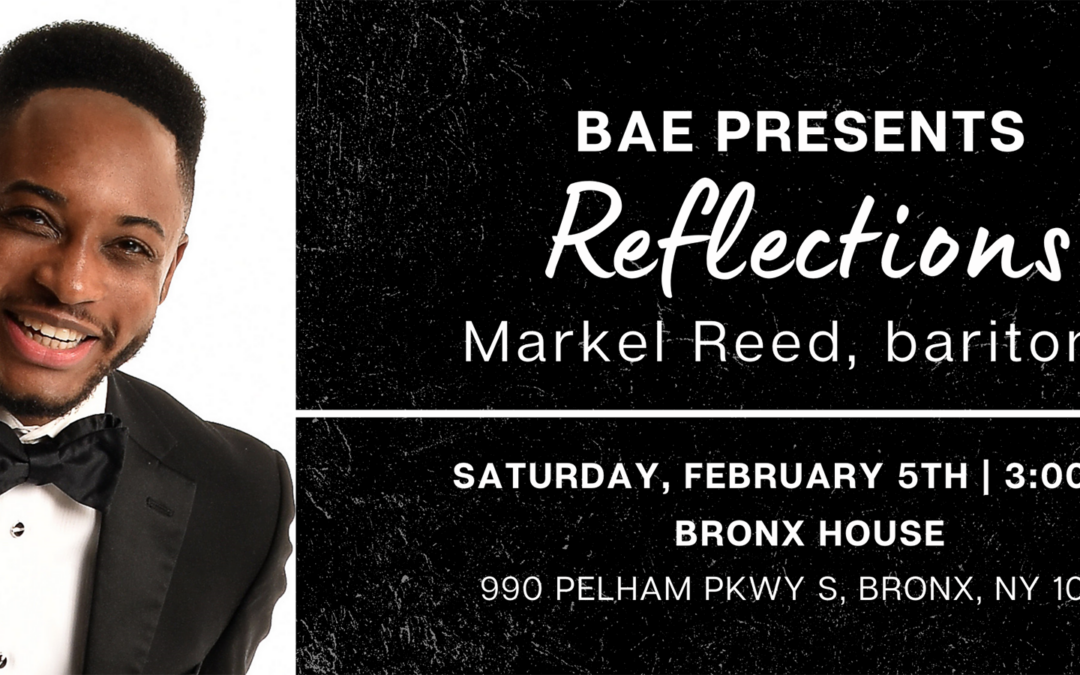 Reflections: BAE Presents Markel Reed, baritone