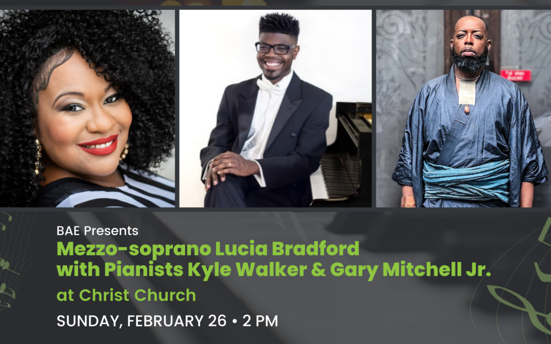 BAE Presents: Mezzo-soprano Lucia Bradford with Pianists Kyle Walker & Gary Mitchell Jr.