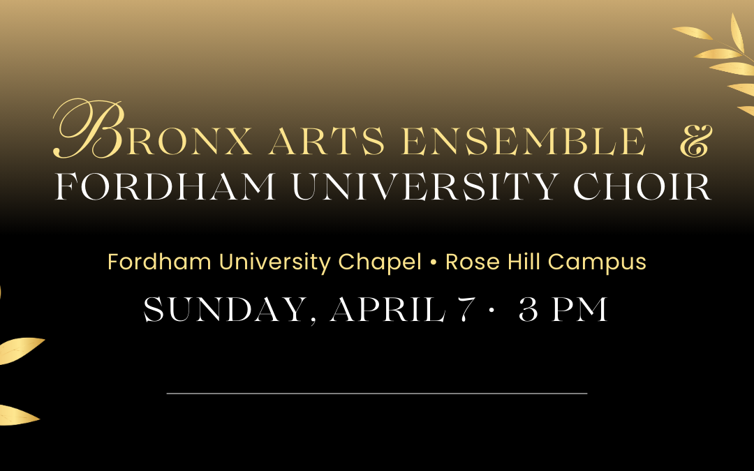 Bronx Arts Ensemble and Fordham University Choir