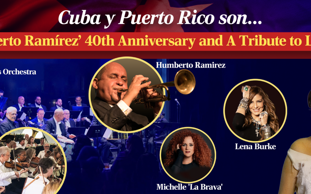 “Cuba y Puerto Rico son…” “Humberto Ramírez’ 40 Years in Music and A Tribute to La Lupe”